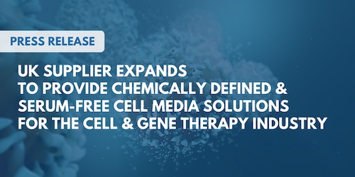 UK Supplier expands to provide Chemically Defined & Serum-Free Cell Media Solutions for the Cell and Gene Therapy Industry