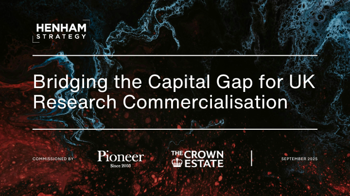 Bridging the capital gap: new report calls for investment in UK research commercialisation